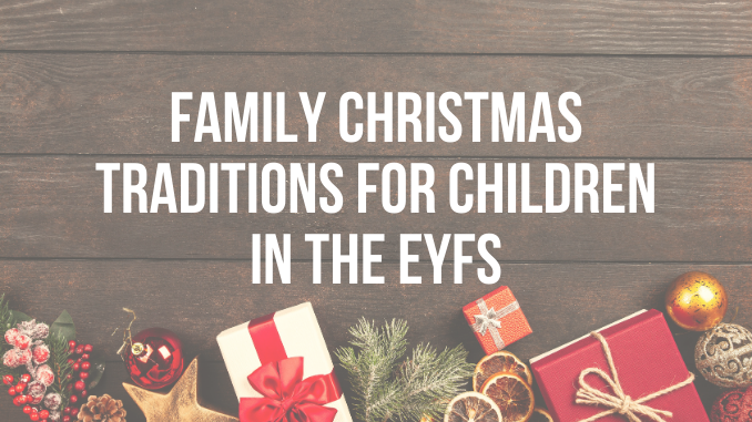 Family Christmas traditions for children in the EYFS