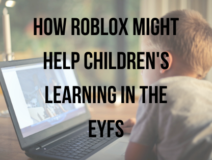 How Roblox might help children's learning in the EYFS